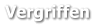 Vergriffen